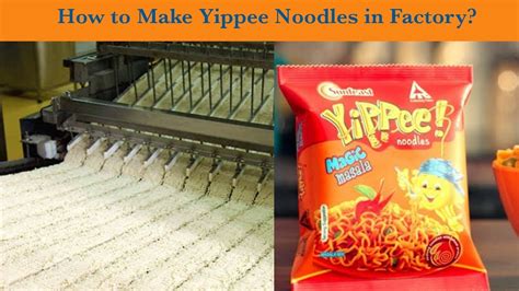 how yippee noodles are made in factory